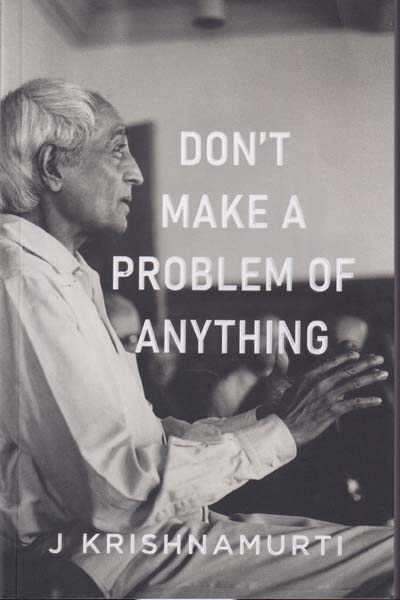 Dont Make A Problem of Anything 