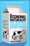 The Economic Naturalist Why Economics Explains Almost Everything