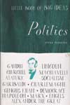 Politics Little Book of Big Ideas