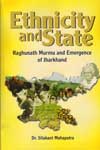 Ethnicity and State Raghunath Murmu and Emergence of Jharkhand
