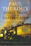 Ghost Train to the Eastern Star On the tracks of the Great Railway Bazaar