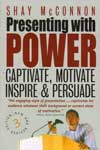 Presenting With Power Captivate Motivate Inspire and Persuade