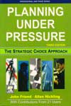 Planning Under Pressure The Strategic Choice Approach