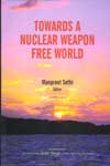 Towards a Nuclear Weapon Free World