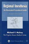 Regional Anesthesia An Illustrated Procedural Guide