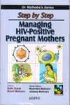 Step by Step Managing HIV-Positive Pregnant Mothers