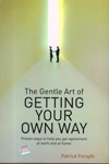 The Gentle Art of Getting Your Own Way