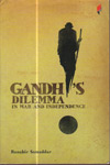 Gandhis Dilemma in war and Independence