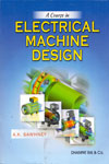 A Course in Electrical Machine Design