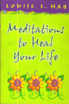 Meditations to Heal Your Life