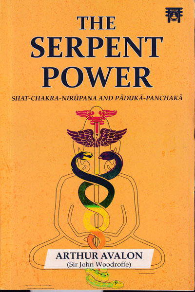 The Serpent Power Shat Chakra Nirupana and Paduka Panchaka