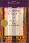 A Hidden Wholeness the Journey Toward an Undivided Life