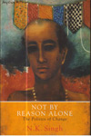 Not By Reason Alone : The Politics of Change
