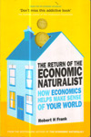 The Return of the Economic Naturalist How Economics Helps Make Sense of Your World