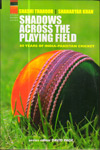 Shadows Across The Playing Field : 60 Years of India Pakistan Cricket
