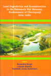 Land Degradation and Ecorestoration in the Extremely wet Monsoon Environment of Cherrapunji Area India
