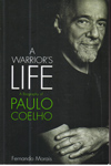 A Warriors Life A Biography of Paulo Coelho