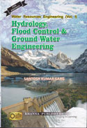 Hydrology, Flood Control and Ground Water Engineering Vol I