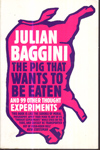 The Pig That Wants to Be Eaten and 99 Other Thought Experiments