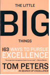 The Little Big Things 163 Ways to Pursue Excellence