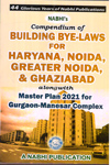 Compendium of Building Bye Laws for Haryana Noida Greater Noida and Ghaziabad Alongwith Master Plan 2021 for Gurgaon Manesar Complex