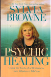 Psychic Healing : Using the tools of a medium to cure whatever ails you