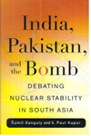 India Pakistan and the Bomb : Debating Nuclear Stability in South Asia
