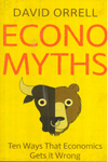 Economyths : Ten Ways that Economics gets it Wrong