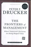 The Frontiers of Management Where Tomorrows Decisions are Being Shaped Today