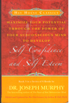 Maximize Your Potential Through the Power of Your Subconscious Mind to Develop Self Confidence and self Esteem