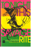 Tonight This Savage Rite