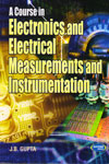 A Course in Electronics and Electrical Measurements and Instrumentation