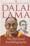 His Holiness the Dalai Lama My Spiritual Autobiography