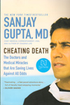 Cheating Death the Doctors and Medical Miracles that are Saving Lives Against All Odds