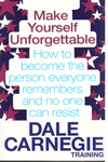 Make Yourself Unforgettable How to Become the Person Everyone Remebers and No One Can Resist