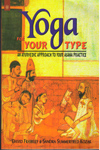 Yoga for Your Type An Ayurvedic Approach to Your Asana Practice