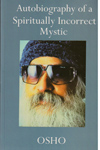 Autobiography of a Spiritually Incorrect Mystic