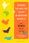Winning the War Talent in Emerging Markets Why Women are the Solution