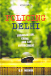 Policing Delhi Urbanization Crime and Law Enforcement