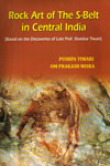 Rock Art of the S Belt in Central India Based on the Discoveries of Late Prof Shankar Tiwari