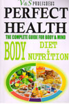 Perfect Health the Complete Guide for Body and Mind Body Diet and Nutrition