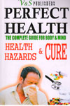 Perfect Health the Complete Guide for Body and Mind Health Hazards and Cure