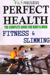 Perfect Health the Complete Guide for Body and Mind Fitness and Slimming