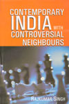 Contemporary India With Controversial Neighbours