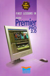 First Lessons in Adobe Premier Pro 2.0