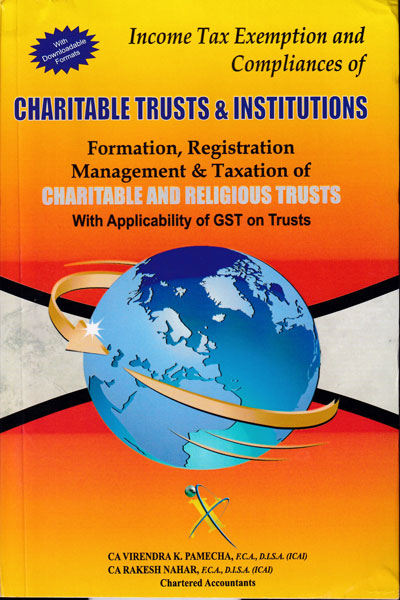 Income Tax Exemtion and Compliances of Charitable Trusts and Institutions Formation Registration Management and Taxation of Charitable and Religious Trusts with Applicability of GST on Trusts