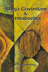 Bhaja and Govindam and Atmabodha