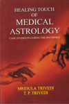 Healing Touch of Medical Astrology Case Studies in Curing the Incurable