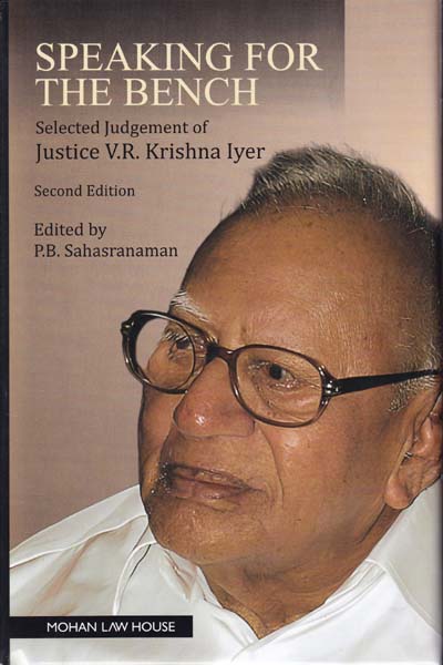 Speaking for the Bench Selected Judgments of Justice V R Krishna Iyer