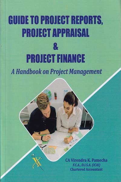 Guide to Project Reports Project Appraisal and Project Finance a Handbook on Project Management